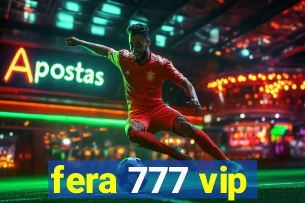 fera 777 vip